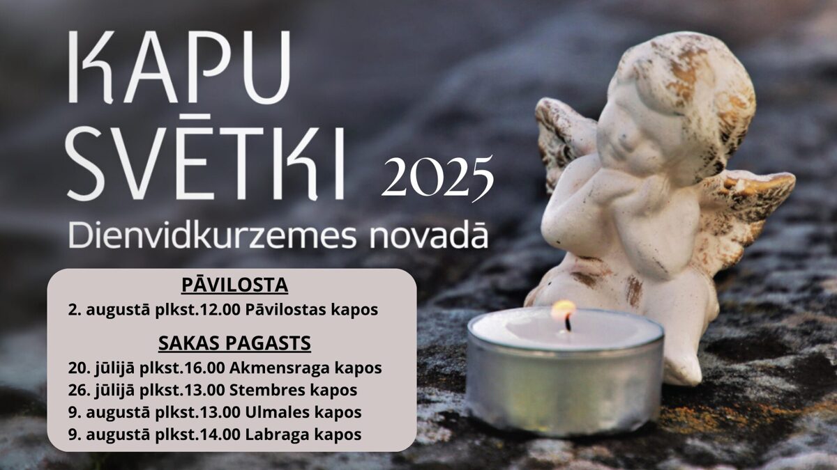 PAVILOSTAS_PILSETA_2__augusta_plkst_12_00_Pavilostas_kapos_SAKAS_PAGASTS_13__julija_plkst_16_00_Akmensraga_kapos_26__julija_plkst_13_00_Stembres_kapos_9__augusta_plkst_13_00_Ulmales_kapos_plk.jpg